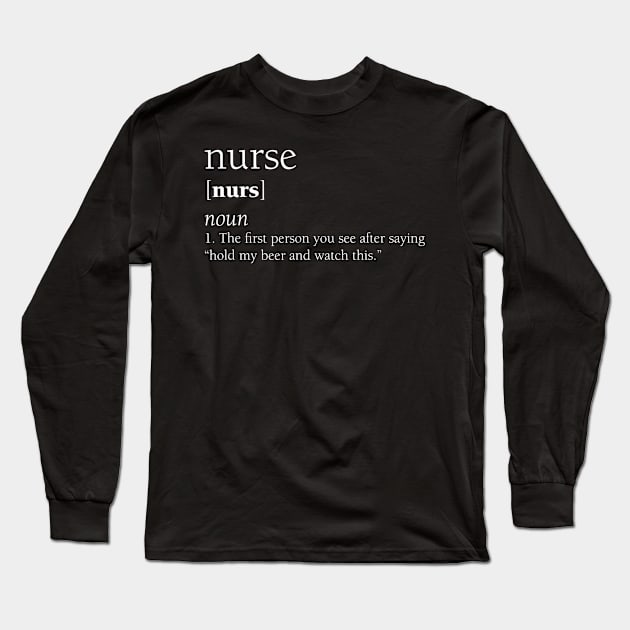 Nurse Definition Funny Hold My Beer Gift Long Sleeve T-Shirt by marjaalvaro